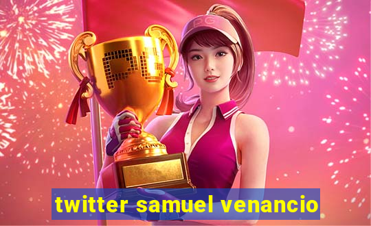 twitter samuel venancio